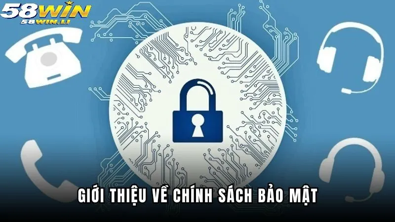Chính Sách Bảo Mật 58WIN 1 Đặc điểm bảo mật thông tin an toàn