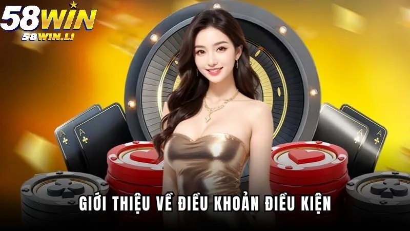 Điều khoản sử dụng 58Win 1 Đôi nét giới thiệu về Điều khoản sử dụng tại 58Win