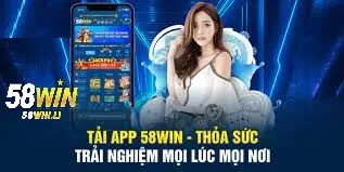 Tải App 58WIN 2 Đa dạng các ưu đãi hấp dẫn được cung cấp tại nền tảng