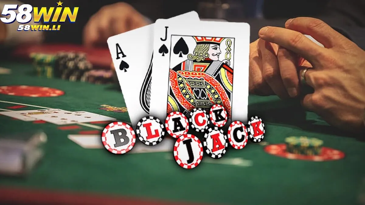 Bài BlackJack- Bộ Môn Mới Lạ Của 58win 2025 2 BlackJack là gì?