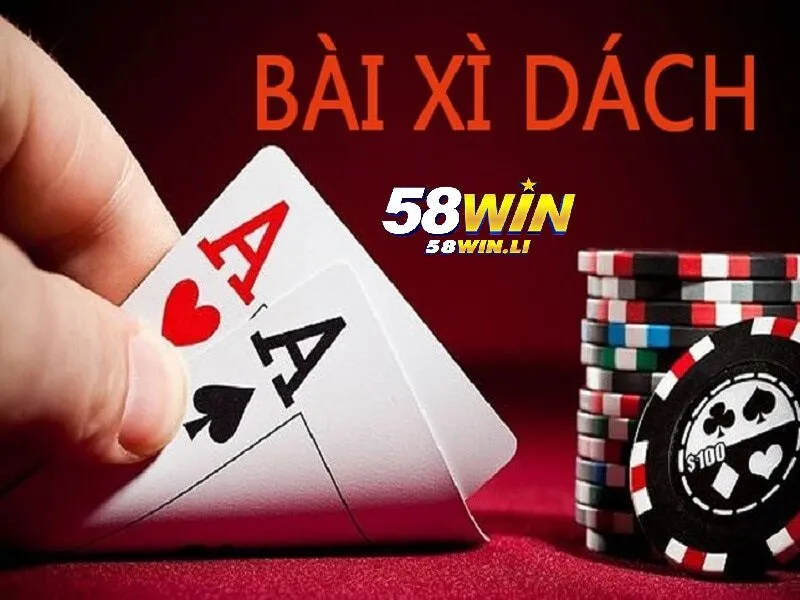 Xì Dách Hoàng Gia 58win - Rinh Thưởng Đơn Giản 2 Luật chơi Xì dách hoàng gia tại 58win cực dễ