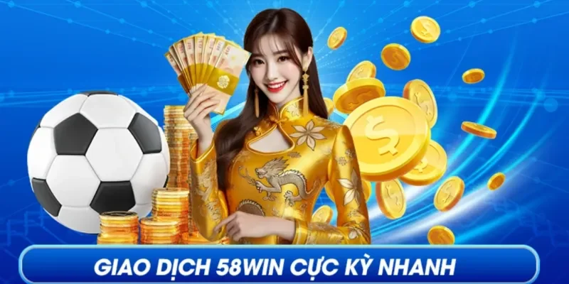 trang chủ 749 Phương thức nạp – rút tiền tại 58WIN